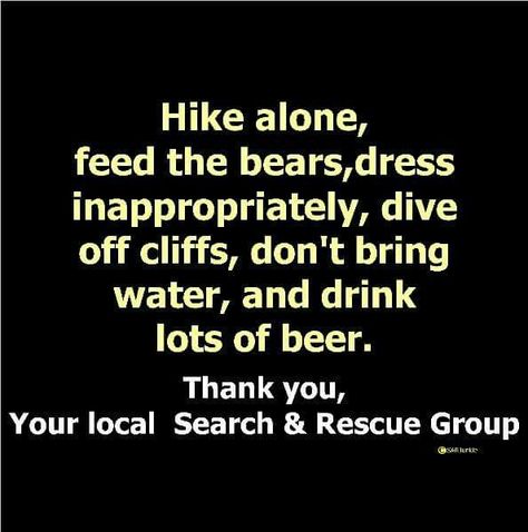 Old SAR slogan Rescue Quotes, Funny Pilot, Aviation Humor, Rescue Tools, Survival Quotes, Bag Quotes, Hiking Photography, Flight Training, Hiking Quotes