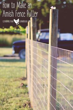 How to Make an Amish Fence Puller - a simple yet priceless tool for putting in a nice, tight fence. Find out how from Cosmopolitan Cornbread Fence Designs Ideas, Fence Puller Diy, Diy Gates And Fences Simple, Fencing For Gardens, Chicken Yard Fence, How To Make A Gate In A Fence, Cow Fence Ideas, Easy Garden Fence Ideas Cheap, Diy Fence Ideas Cheap Simple