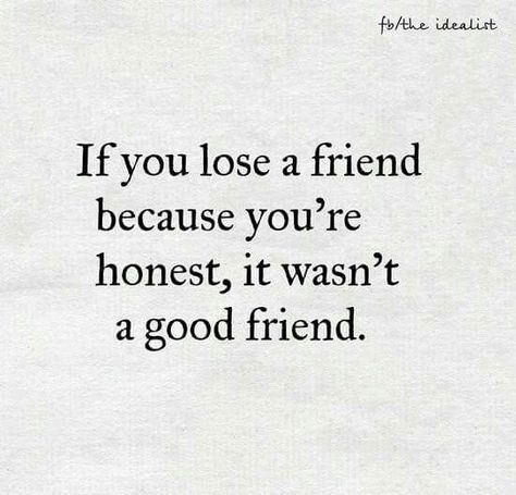 Honesty Quotes, Losing Friends, Friendship Quotes, Quote Of The Day, Quotes To Live By, Best Quotes, Me Quotes, Encouragement, Best Friends