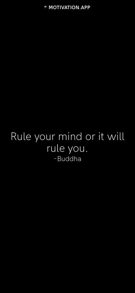 Rule your mind or it will rule you. -Buddha   From the Motivation app: https://motivation.app Rule Your Mind Or It Will Rule You Quote, Buddha Quotes Wallpaper, Buddha Aesthetic, Buddha Thoughts, Quotes Lockscreen, Motivation App, Buddha Quote, Buddha Quotes, Self Love Quotes