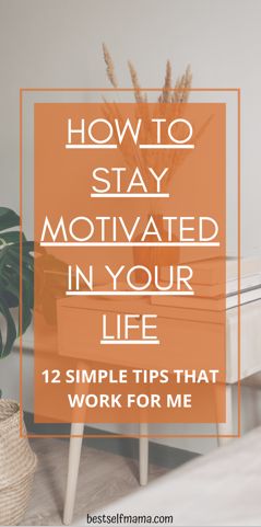 How To Stay Motivated: 12 Valuable Tips - Best Self Mama Staying Motivated In Life, Tips For Staying Motivated, How To Build Motivation, Tips To Get Motivated, How To Get More Motivated, Getting Motivated In Life, How To Stay Motivated At Work, How To Increase Motivation, How To Become More Motivated