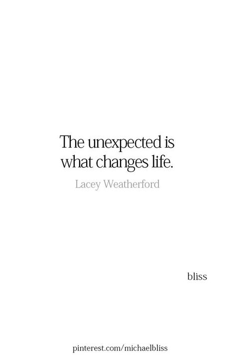 Unexpected News Quotes, Unexpected Change Quotes, Quotes About Unexpected Things, Unexpected Life Quotes, The Unexpected Quotes, Unexpected Life Changes Quotes, Unexpected Quotes, Reflective Quotes, Unexpected Happiness