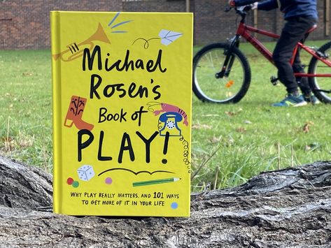 Win a copy of Michael Rosen's Book of Play Mine A K Rose Book, Michael Rosen, Michael Moorcock Book Covers, I Never Promised You A Rose Garden Book, Dinner Games, Wellcome Collection, Fiction Books, Children’s Books, Memoirs