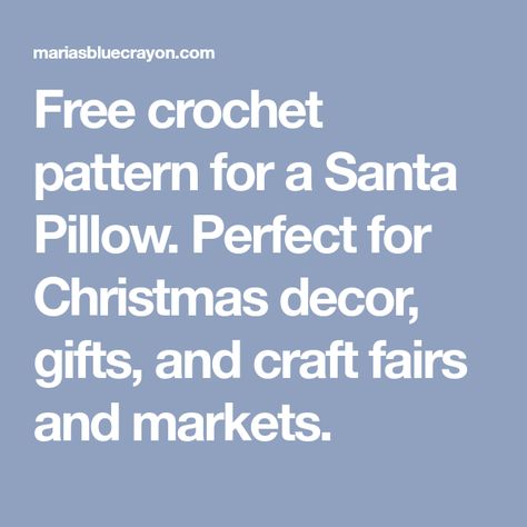 Free crochet pattern for a Santa Pillow. Perfect for Christmas decor, gifts, and craft fairs and markets. Christmas Decor Gifts, Santa Pillow, Blue Crayon, Crochet Santa, Crochet Free Patterns, Crochet Pillow, Crochet Free, Indie Design, Free Crochet Patterns