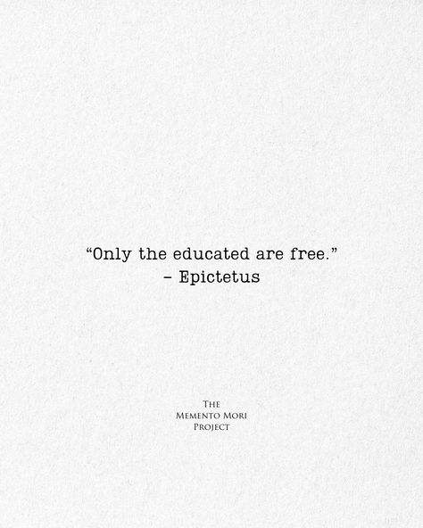 No, not formally.  Educated in the sense that you know who you are. Educated in the sense that you've properly prepared yourself. Educated in the sense that you have the best possibility of making your dreams come true.  Stop Existing, Start Living  #MementoMori #stoicism #stoicquotes #quoteoftheday #epictetus Stoicism Quotes, Stoic Quotes, Start Living, Know Who You Are, Bright Side, Memento Mori, Dreams Come True, Pretty Words, Dream Come True