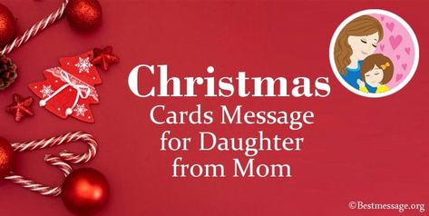 Christmas Card Message for Daughter from Mom Christmas Message For Daughter, Message For Daughter, Merry Christmas Poems, Christmas Card Sentiments, Merry Christmas Daughter, Poem To My Daughter, Merry Christmas Wishes Text, Xmas Messages, Christmas Wishes Messages