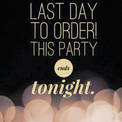 Last Day to Order Party Ends Tonight Last Day To Order Scentsy, Party Ends Tonight, Lipsense Party, Scentsy Facebook Party, Norwex Party, Younique Party, Younique Business, Mary Kay Party, Last Day To Order