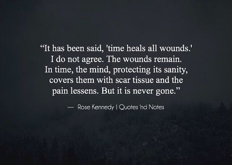 Times doesn't heal all wounds Time Doesnt Heal All Wounds, Healing Wounds Quotes, In My Deepest Wound, Worthiness Wound, Wounds Heal Quotes, Time Does Not Heal All Wounds Quotes, Wind Quote, 6 Word Stories, Positive Quotes For Life