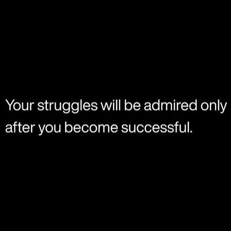 Your struggles will be admired only after you become successful Life Struggles, Med School Motivation, Energy Quotes, Become Successful, Med School, School Motivation, Empowering Quotes, Business Quotes, Business Motivation