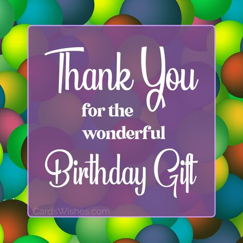 Thank You For My Birthday Gift, Birthday Gift Thank You Message, Thank You For The Birthday Gift, Thank You For Birthday Gift Quotes, Thank You For Birthday Gift, Thanku Cards Messages, Messages For Birthday, Message For Birthday, Best Thank You Message