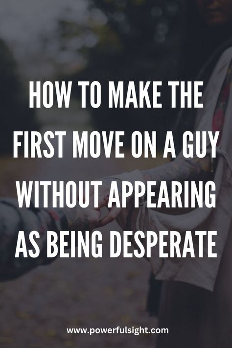 How To Make The First Move On A Guy Making The First Move On A Guy Quotes, First Move On A Guy Text, How To Start A Coversation With A Guy You Like, How To Not Be Desperate For Love, Making A Move On A Guy, How To Stand Out To A Guy, How To Introduce Yourself To A Guy, How To Show A Guy Youre Interested, How To Hit On A Guy