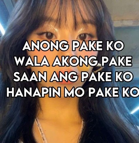 Tagalog Kpop Quotes, Kpop Filipino Quotes, Kanal Humor Pics Kpop, Filo Memes Pictures Mood, Memes Funny Tagalog Kpop, Wala Akong Pake, Kpop Memes Quotes Tagalog, Filo Humor, Memes Filo