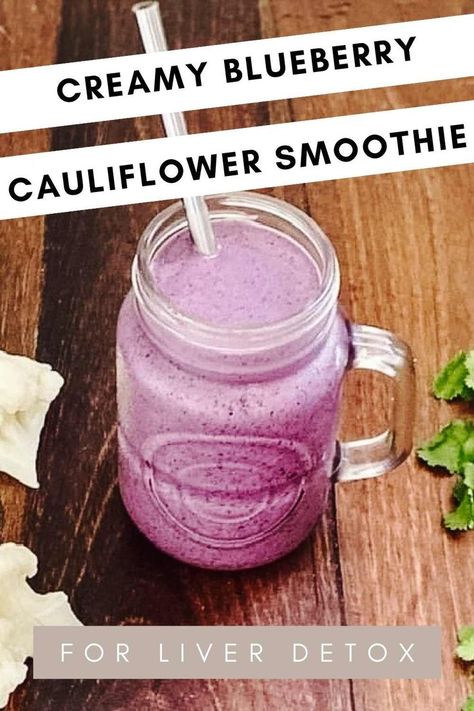 cauliflower blueberry smoothie for liver detox in a glass jar with a metal straw on a dark wood table Smoothie With Cauliflower, Cauliflower Smoothie Recipes, Smoothies For Gut Health, Cauliflower Smoothie, Liver Detox Smoothie, Blueberry Kale Smoothie, Liver Cleansing Foods, Juicing Ideas, Liver Cleansing