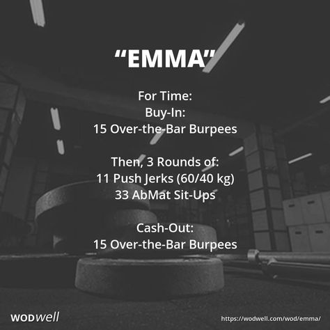 "Emma" WOD - For Time: Buy-In:; 15 Over-the-Bar Burpees; Then, 3 Rounds of:; 11 Push Jerks (60/40 kg); 33 AbMat Sit-Ups; Cash-Out:; 15 Over-the-Bar Burpees Wod Workouts, Crossfit Baby, Wods Crossfit, Crossfit Workouts Wod, Crossfit Workouts At Home, Crossfit At Home, Crossfit Wods, Wod Workout, Crossfit Wod