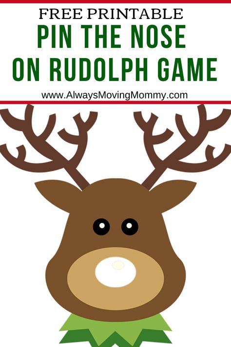 Free Printable Pin the Nose on Rudolph Christmas Game • Always Moving Mommy Rudolph Crafts Preschool, Elf Christmas Games, Rudolph Printable Free, Pin Nose On Reindeer Game, Rudolph Activities For Kids, Reindeer Games Preschool, Feed The Reindeer Game, Pin The Nose On Rudolph Printable Free, Preschool Christmas Games Party Ideas