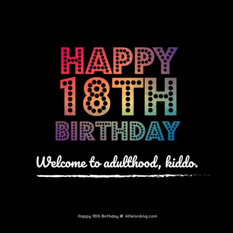 Happy 18th Birthday! Welcome to adulthood, kiddo. 18th Birthday Printables Free, Welcome To Adulthood Birthday, 18th Birthday Wishes Funny, 18th Birthday Card Message, Happy 18th Birthday Funny, 18th Birthday Message, 18th Birthday Quotes Funny, Birthday Party Quotes, Happy 18th Birthday Wishes