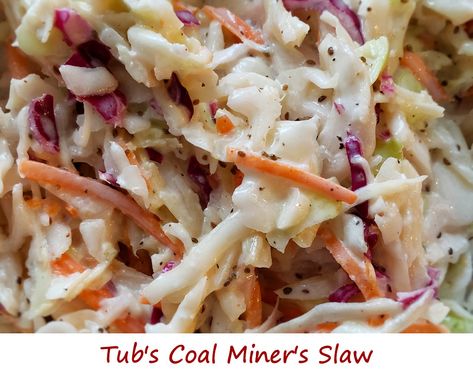 I'm not sure if coal miner's ate a lot of slaw, but if their slaw was anything like this from Tub's Fine Chili, they probably did. Coal Miners, Because I Can, Coleslaw, Buttermilk, Vinegar, Side Dishes, Chili, Butter, Salad