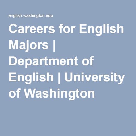 Careers for English Majors | Department of English | University of Washington English University, English Major, Liberal Arts, University Of Washington, Writing Resources, What Can I Do, Creative Writing, Washington, Career