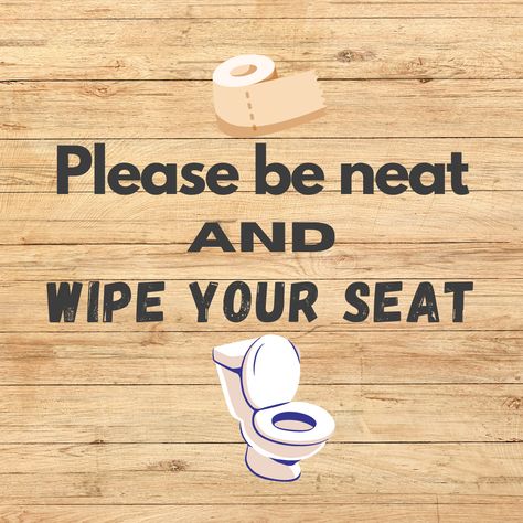 Please ve neat and wipe your seat Sign Boards, Toilet Seat