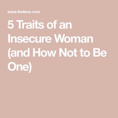 5 Traits of an Insecure Woman (and How Not to Be One) How To Not Be Insecure, Insecure Women, Biblical Womanhood, Bible Says, Other Woman, The Bible, Health And Beauty, How To Become, Spa