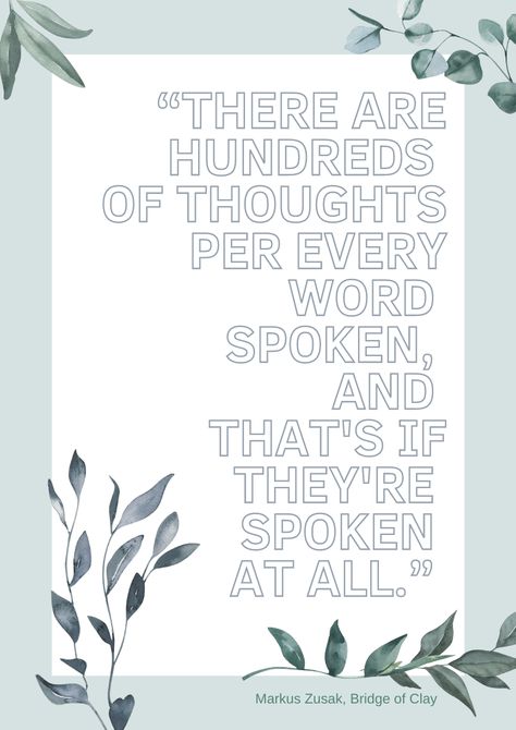 “There are hundreds of thoughts per every word spoken, and that's if they're spoken at all.” ― Markus Zusak, Bridge of Clay Bridge Of Clay, Book Thief, Markus Zusak, The Book Thief, Kitsch, Book Quotes, Books To Read, Bridge, Quotes