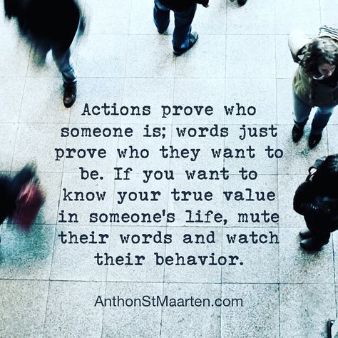 Actions prove who someone is; words just prove who they want to be. If you want to know your true value in someone’s life, mute their words and watch their behavior.  #actionsspeaklouderthanwords #actionsspeaklouder #wordsanddeeds #wordsandactions #wordsmeannothing #wordsversusactions #wordsoractions #talkischeap #wordscomeeasy #deedsnotwords #lesstalk #onlyactions #lesstalkmoreaction #yourtruevalue #moneywhereyourmouthis #keepingitreal #putyourmoneywhereyourmouthis #behaviormeanseverything When Someone Says They Are Too Busy, If They Want You In Their Life Quotes, Watch Their Actions Not Their Words, Actions Prove Why Words Mean Nothing Quotes, If Someone Wants You In Their Life, Actions Prove Quotes, When Someone Blames You For Their Actions, Actions Mean More Than Words, Your Actions Don't Match Your Words