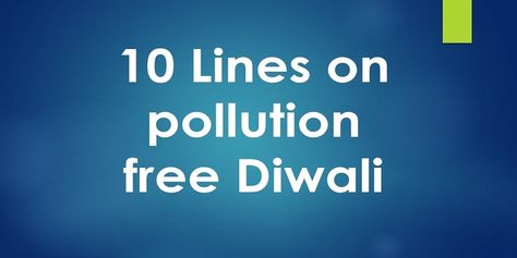 10 Lines on Pollution Free Diwali for Students and Children » Diwali Pollution, Pollution Free Diwali, Diwali Essay, Types Of Diseases, Needy People, Noise Pollution, Environmental Pollution, Elderly People, Pollution