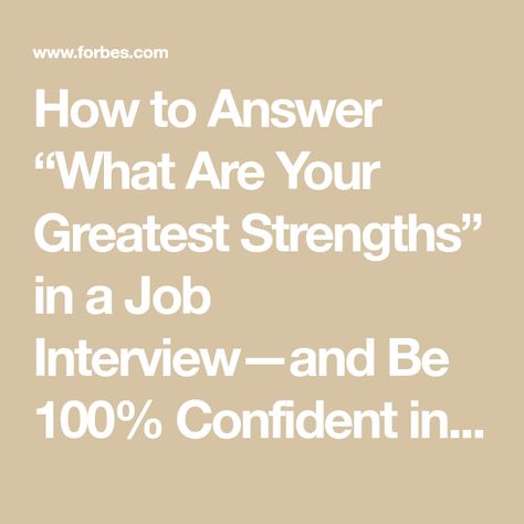 How to Answer “What Are Your Greatest Strengths” in a Job Interview—and Be 100% Confident in Your Answer Common Job Interview Questions, Interview Answers, Paragraph Essay, Interview Process, Interview Skills, True Strength, Interview Questions And Answers, Job Interview Questions, Job Interview Tips