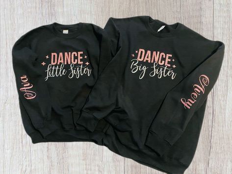 Sister Hoodies, Big Sis Lil Sis Gifts, Dance Competition Gifts, Dance Shirts Ideas, Dance Mom Svg, Sweatshirt Diy, Dance Hoodies, Dance Sweatshirt, Dance Team Gifts