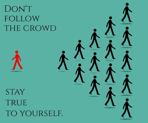 Stop Following The Crowd Stop Pointing Out Peoples Flaws, Stop Following The Crowd, It Takes Nothing To Join The Crowd, Don’t Follow The Crowd, I Don’t Follow The Crowd, One Logo, Be True To Yourself, Life Is An Adventure, Real Talk