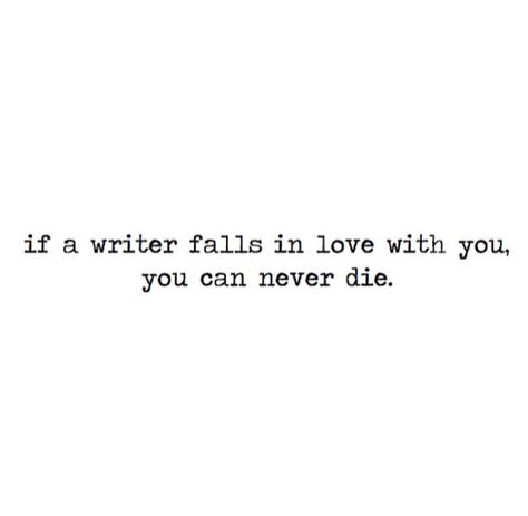 If a writer falls in love with you, you never die ❤️ When A Writer Falls In Love With You, If A Writer Falls In Love With You, If An Artist Falls In Love With You, Villain Quote, Never Fall In Love, Writing Motivation, Falling In Love Quotes, Writer Quotes, Dont Fall In Love