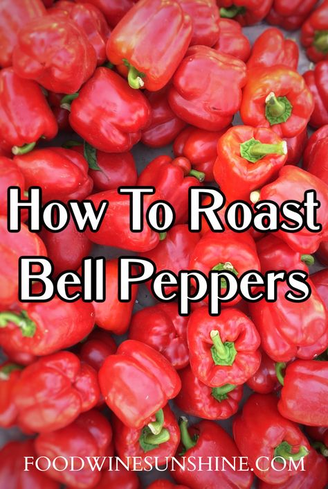 How To Roast Bell Peppers | Roasted red peppers are delicious. Skip the jarred peppers, buy fresh, and turn on the oven. You will love how easy it is to roast bell peppers. #vegetables #peppers #howto #roastedpeppers #peppers #healthy Roasted Bell Peppers Oven, Freezing Roasted Peppers, Jarred Peppers, Roast Bell Peppers, How To Roast Peppers, Roast Peppers, Green Pepper Recipes, Roasted Red Pepper Dip, Stuffed Pepper Dip