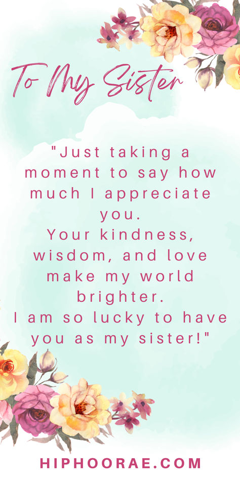 I love you sister quotes and messages Big Sister Like Mom Quotes, Proud Of My Sister Quotes, Quotes For My Sister I Love, I'm Sorry Sister Quotes, Positive Sister Quotes, Beautiful Sister Birthday Quotes, Birthday Quotes For Sister From Another Mother, Spiritual Sisters Quotes, My Best Friend Is My Sister