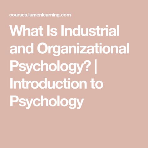 What Is Industrial and Organizational Psychology? | Introduction to Psychology Psychology Introduction, Hawthorne Effect, Branches Of Psychology, Organizational Psychology, Introduction To Psychology, Industrial And Organizational Psychology, Scientific Management, Performance Appraisal, Humanitarian Work