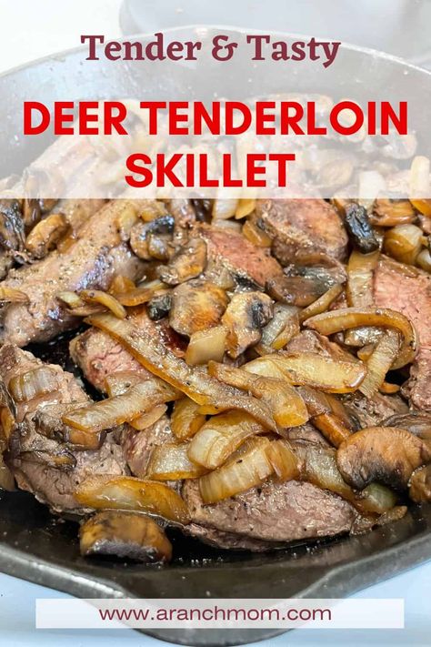 Deer Tenderloin Skillet - A Ranch Mom Baked Deer Tenderloin, Recipes For Deer Tenderloin, Deer Loins Recipes, Grilled Deer Tenderloin, Recipe For Venison Tenderloin, Fried Venison Tenderloin, Tenderloin Recipes Venison, Smoked Deer Tenderloin, Venison On Blackstone