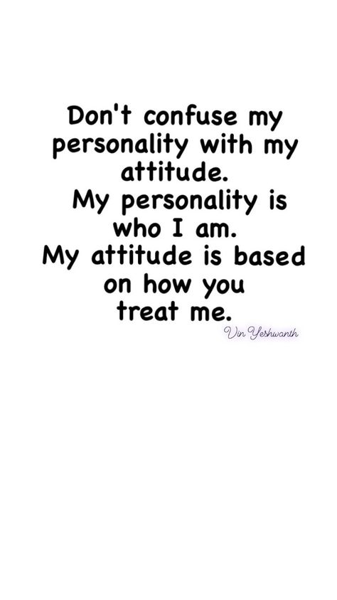 Talk Nicely To People Quotes, Some Attitude Quotes, Quotes About My Attitude, Quote About Attitude, I Don't Have Attitude Quotes, My Life My Rules My Attitude Quotes, Attitude To Inspiration Quotes, Quotes On Frustration, Different Personalities Quotes