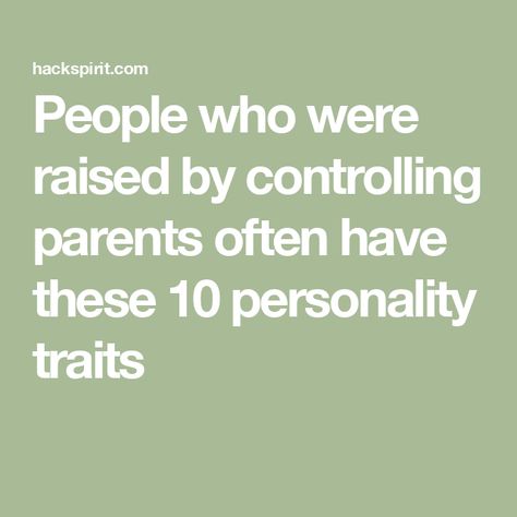 People who were raised by controlling parents often have these 10 personality traits How To Deal With Controlling Parents, Controlling Parents Of Adult Children, Controlling Parents, Supportive Parents, Toxic Parent, Critical People, Controlling People, Parenting Types, Toxic Parents