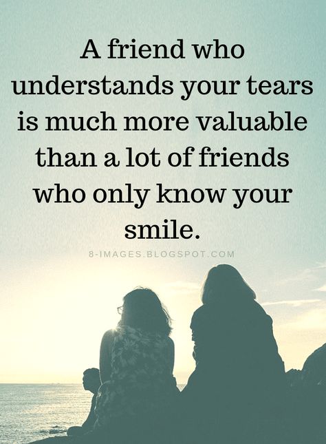 Friends Quotes A friend who understands your tears is much more valuable than a lot of friends who only know your smile. A Friend Loves At All Times, More Than Friends Quotes, Life Decision Quotes, Reliable Quotes, Lesson Learned Quotes, Being There For Someone Quotes, A Lot Of Friends, Lot Of Friends, Grateful Quotes