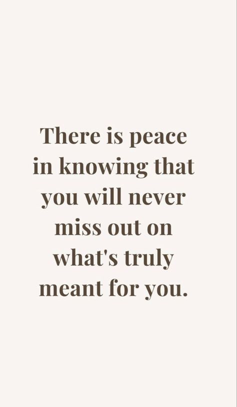 If You Want It You Will Find A Way, What Matters Most Quotes, Meant For Greatness Quotes, What’s For Me Quotes, What Is Meant For Me Quotes, What's Meant For Me Will Find Me, Things Not Meant For You Quotes, What’s Not Meant For You, What’s Meant For You Won’t Pass You