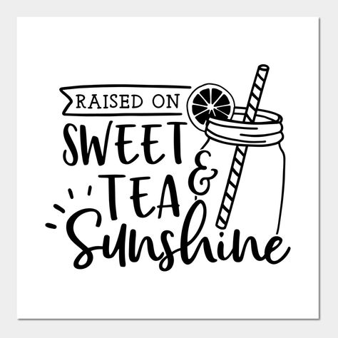 Raised On Sweet Tea & Sunshine -- Choose from our vast selection of art prints and posters to match with your desired size to make the perfect print or poster. Pick your favorite: Movies, TV Shows, Art, and so much more! Available in mini, small, medium, large, and extra-large depending on the design. For men, women, and children. Perfect for decoration. Sweet Tea Quotes, Sign Svg Free, Tea Sayings, Tea Svg, Tea Sign, Hot Chocolate Sign, Metal Quote, Fall Recipes Pumpkin, Sunshine Svg