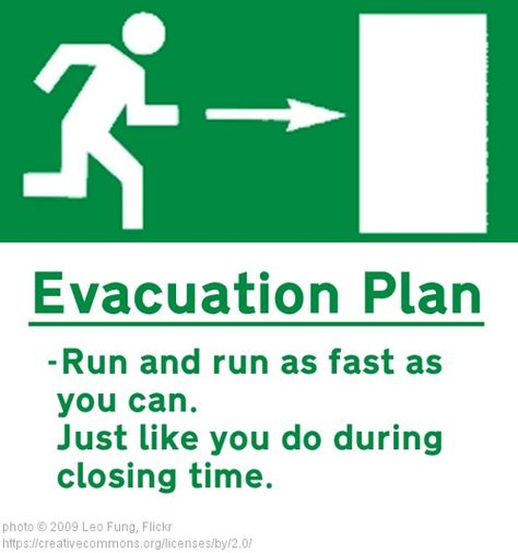 HAHAHA... you've got to have a little humor about life.  YES, plan your escape route in an emergency. Emergency Evacuation Plan, Hospital Signage, Office Idea, Evacuation Plan, Emergency Evacuation, Self Reliance, Very Funny, Health And Safety, About Life