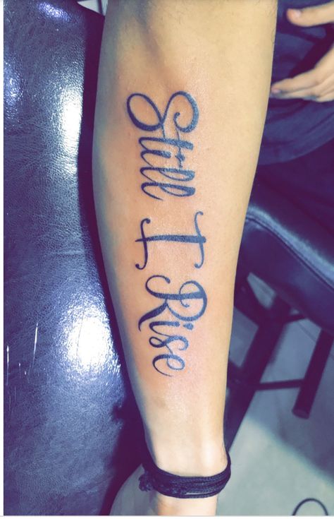 Still I Rise Tattoo Forearm, Still I Rise Tattoo Lewis Hamilton, Still I Rise Tattoo Ideas Fonts, Still We Rise Tattoo, Still I Rise Tattoo Design, And Still I Rise Tattoo, Still I Rise Tattoo Fonts, I Rise Tattoo, Still I Rise Tattoo