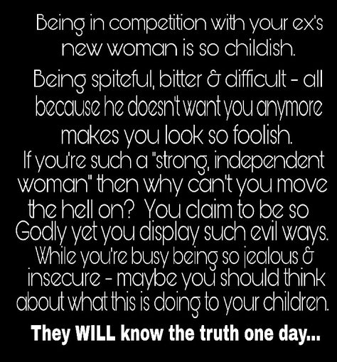 Divorce. Ex wife. Step mom. Bio mom. Blended family. Bitter ex. Kids rights. Kids come first. Let go. Move on. Marriage. Remarriage. Co parenting Ex Wife Quotes, Baby Mama Drama Quotes, Crazy Ex Wife, Ex Girlfriend Quotes, Bitter Ex, Kids Come First, Baby Mama Drama, Step Mom Quotes, Bio Mom