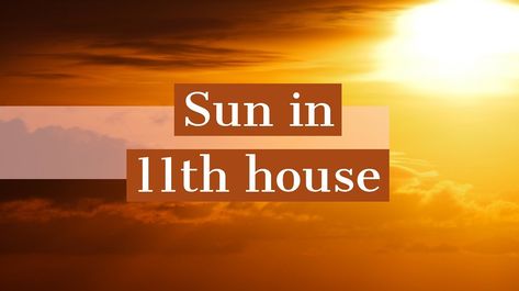 Sun in 11th House: How It Shapes Your Destiny and Personality Sun In 10th House, Sun In 8th House, Sun Aesthetic, Meditation Techniques, Natal Charts, Sun Sign, Low Self Esteem, Birth Chart, Life Purpose