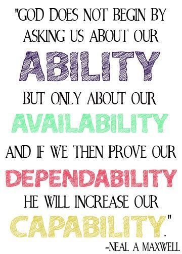 God does not begin by asking us about our ability, but only about our availability, and if we then prove our dependability, he will increase our capability. -Neal A Maxwell Acts 2, What I Like About You, Church Quotes, Motiverende Quotes, Lds Quotes, Twitter Photos, Inspirational Thoughts, Quotable Quotes, A Quote