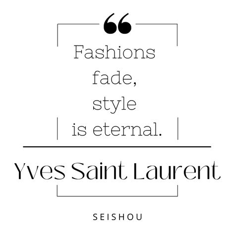 Yves Saint Laurent Quote ​| Seishou - Ikeda & Matsuzaki Good Fashion, Best Motivational Quotes, It's Meant To Be, Shoe Shop, Yves Saint Laurent, Cool Style, Saint Laurent, Quotes