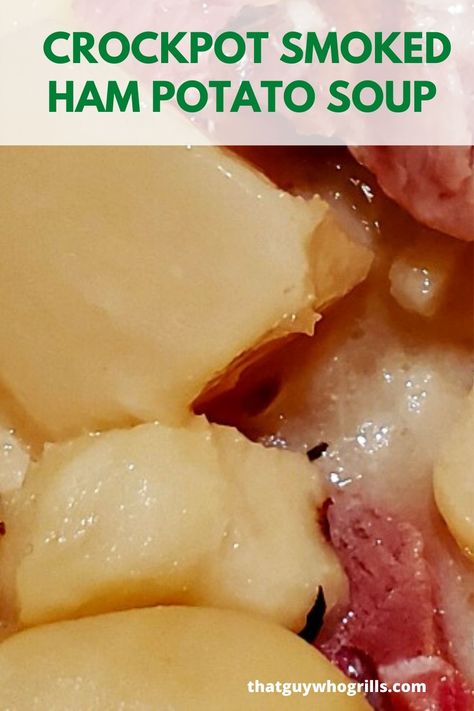 Crockpot Smoked Ham Potato Soup Recipe - That Guy Who Grills Ham Potato Soup, Ham Soup Recipes, Ham And Potato Soup, Ham Potato, Leftover Ham Recipes, Ham Hock, Ham Recipe, Ham Soup, Slow Cook