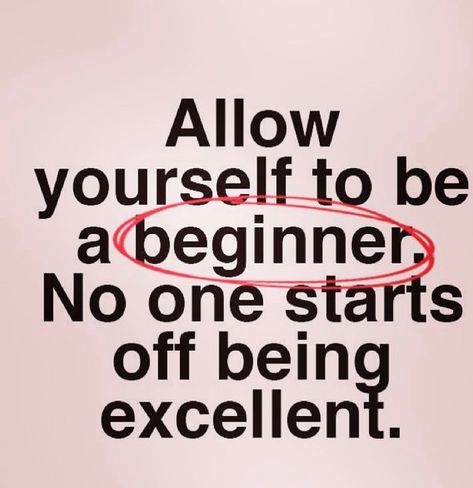 Allow yourself to be a beginner. No one starts off being excellent. Beginner Workouts For Women, Writing Studio, Advice Quotes, Self Compassion, Workout For Beginners, A Quote, Creative Writing, Helping Others, Positive Thinking