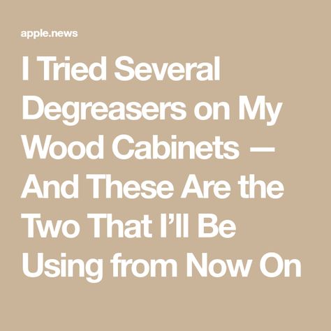 I Tried Several Degreasers on My Wood Cabinets — And These Are the Two That I’ll Be Using from Now On Wood Cabinet Cleaner Degreaser, How To Degrease Kitchen Cabinets Wood, Kitchen Cabinet Cleaner Wood, Cabinet Degreaser, Wood Cabinet Cleaner, Cleaning Wooden Cabinets, Knotty Pine Cabinets, Cabinet Cleaner, Cleaning Cabinets