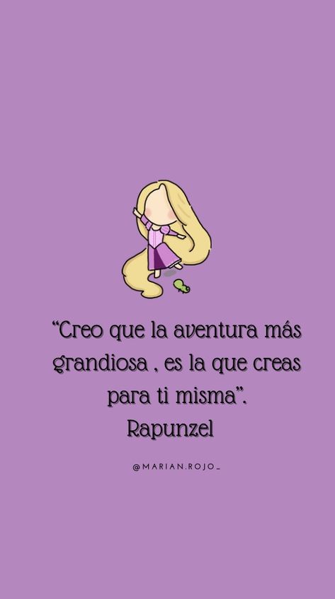 #wallpaper #princesasdisney #frases #rapunzel Rapunzel Quotes, Rapunzel Characters, Rapunzel Disney, Disney Rapunzel, Quote Of The Week, Inspirational Phrases, Motivational Phrases, Disney Quotes, Spanish Quotes